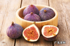 无花果的药性与功效 无花果的药用价值请回答