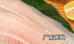 巴沙鱼 龙利鱼和巴沙鱼的区别