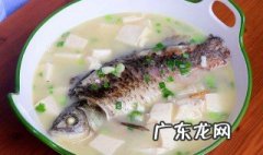 鲫鱼豆腐汤怎么做好吃 鲫鱼豆腐汤怎么做好吃又白