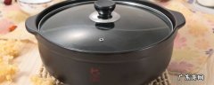 新砂锅用之前怎么处理不裂锅 新的砂锅怎么处理不裂