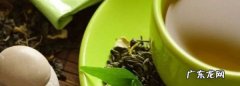 什么茶是绿茶,哪些是绿茶