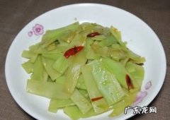 莴苣怎么炒是脆的,莴苣怎么弄莴苣去皮