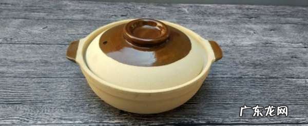 砂锅第一次泡多久才好,砂锅第一次用需要怎么处理